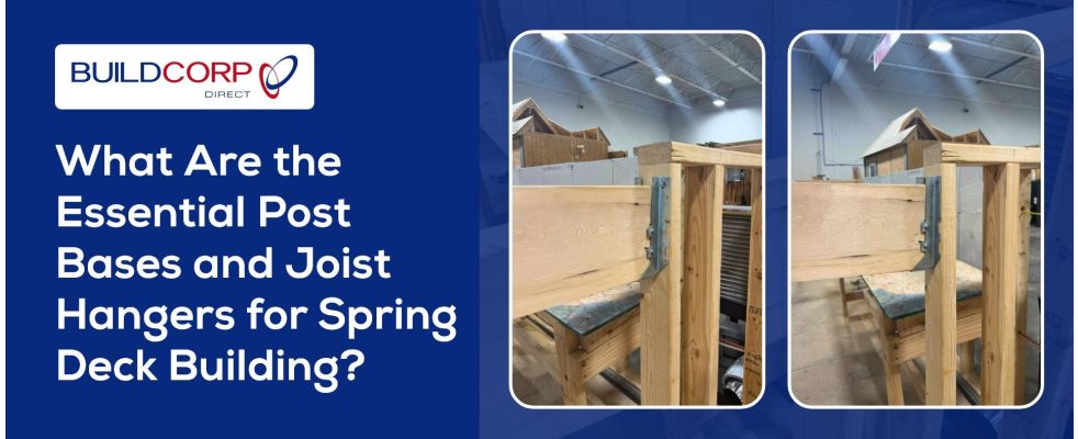 What Are the Essential Post Bases and Joist Hangers for Spring Deck Building?